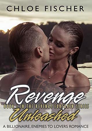 Read REVENGE UNLEASHED: A 'Billionaires Turned Rebels' book - Chloe Fischer | ePub