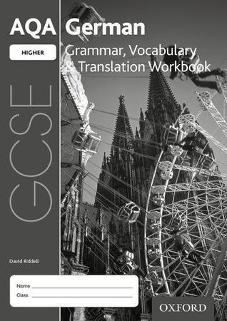 Read Online AQA GCSE German: Higher: Grammar, Vocabulary & Translation Workbook: (pack of 8) - David Riddell | PDF