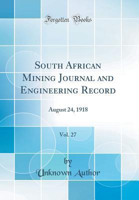 Read Online South African Mining Journal and Engineering Record, Vol. 27: August 24, 1918 (Classic Reprint) - Unknown | ePub