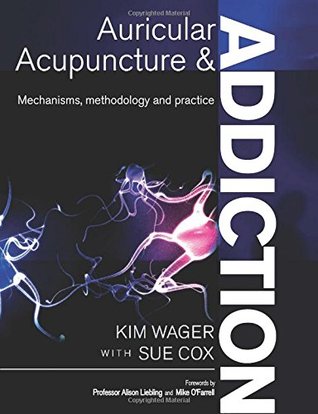 Full Download Auricular Acupuncture and Addiction: Mechanisms, Methodology and Practice - Kim Wager file in PDF