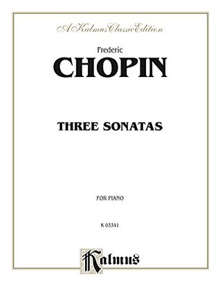 Full Download Three Sonatas: For Advanced Piano (Kalmus Edition) - Frédéric Chopin file in PDF