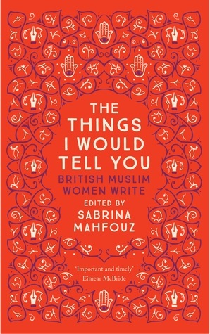 Full Download The Things I Would Tell You: British Muslim Women Write - Sabrina Mahfouz file in ePub
