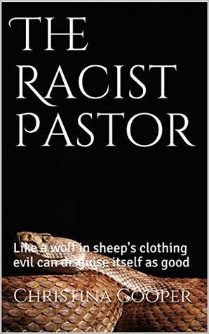Download The Racist Pastor: Like a wolf in sheep's clothing evil can disguise itself as good - Christina Cooper file in ePub