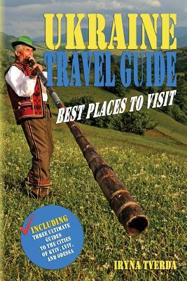 Download Ukraine Travel Guide: Best Places to Visit: Natural Wonders, Historical Sights, Tourist Attractions, Off the Beaten Paths, Local Legends (Including Three Ultimate Guides to the Cities of Kyiv, LVIV, and Odessa) - Black and White Edition - Iryna Tverda file in PDF