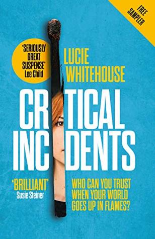 Read Online Critical Incidents (free sampler): The first book in this year’s most addictive new detective series - Lucie Whitehouse | ePub