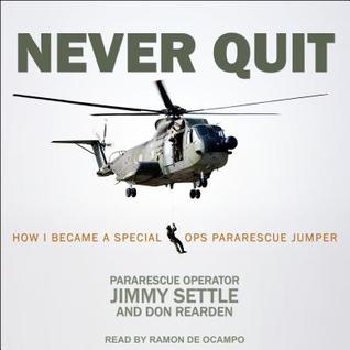 Read Never Quit: How I Became a Special Ops Pararescue Jumper - Jimmy Settle | ePub