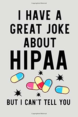 Read I Have A Great Joke About HIPAA But I Can't Tell You: Blank Lined Journal To Write In Nurse Notebook V2 -  file in PDF