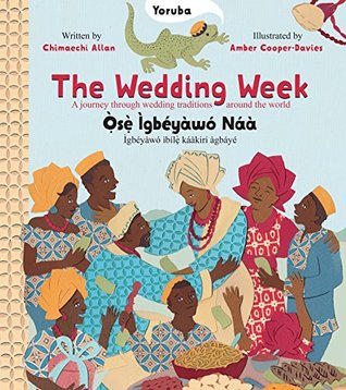 Download The Wedding Week: A Journey Through Wedding Traditions Around the World - Chimaechi Allan file in ePub