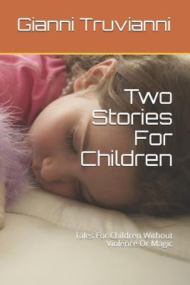 Download Two Stories for Children: Tales for Children Without Violence or Magic - Gianni Truvianni file in PDF