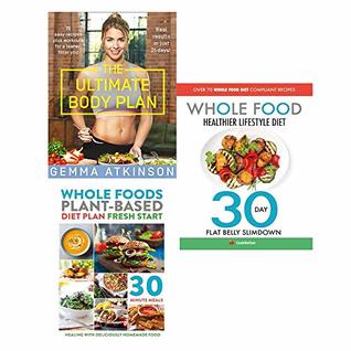 Download Ultimate body plan, whole food plant based diet plan, whole food healthier lifestyle diet 3 books collection set - Gemma Atkinson | ePub