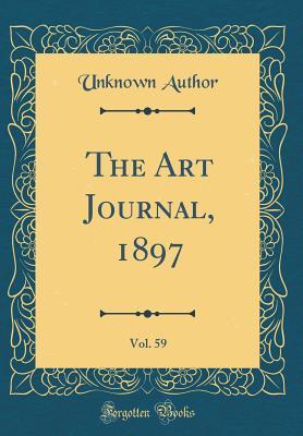 Download The Art Journal, 1897, Vol. 59 (Classic Reprint) - Unknown | ePub