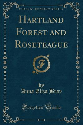 Read Hartland Forest and Roseteague (Classic Reprint) - Anna Eliza Bray file in PDF