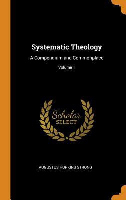 Download Systematic Theology: A Compendium and Commonplace; Volume 1 - Augustus Hopkins Strong file in ePub