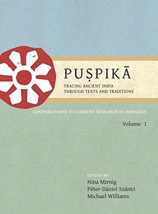Read Puspika: Tracing Ancient India Through Texts and Traditions: Contributions to Current Research in Indology Volume I - Nina Mirnig | ePub