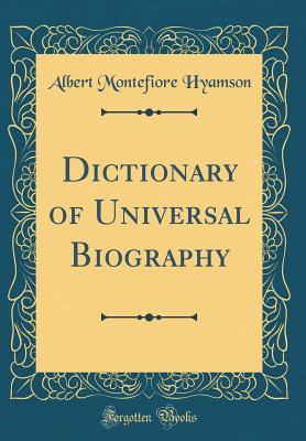 Read Online Dictionary of Universal Biography (Classic Reprint) - Albert Montefiore Hyamson | ePub