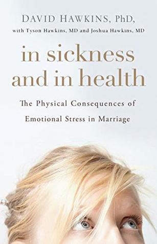 Read Online In Sickness and in Health: The Physical Consequences of Emotional Stress in Marriage - David Hawkins | ePub