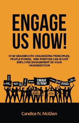Download Engage Us Now! How Grassroots Organizing Principles, People Power, and Purpose Can Boost Employee Engagement in Your Organization - Candice Nicole McGlen file in ePub