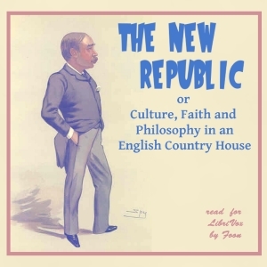 Full Download The New Republic; or Culture, Faith and Philosophy in an English Country House - William Hurrell Mallock | PDF