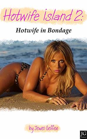 Download Hotwife Island 2: Hotwife in Bondage: Interracial Cuckold Erotica - Jewel Geffen file in PDF