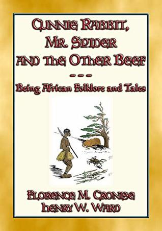 Download CUNNIE RABBIT, Mr. SPIDER and the OTHER BEEF - 51 African Tales and Stories: 51 West African Stories about Cunning Rabbit & Anansi Spider - Anonymous file in PDF
