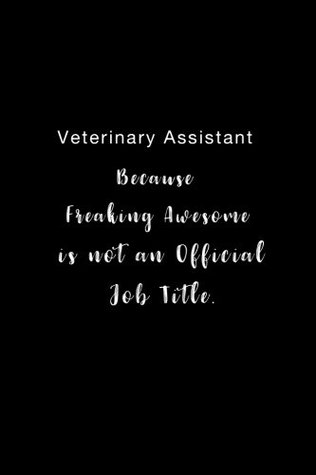 Full Download Veterinary Assistant Because Freaking Awesome is not an Official Job Title.: Lined notebook -  | ePub