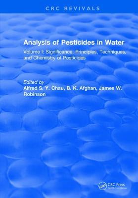 Read Analysis of Pesticides in Water: Volume I: Significance, Principles, Techniques, and Chemistry of Pesticides - Alfred S y Chau file in PDF