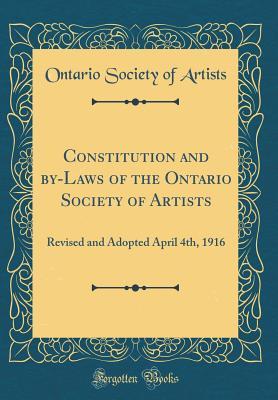 Read Online Constitution and By-Laws of the Ontario Society of Artists: Revised and Adopted April 4th, 1916 (Classic Reprint) - Ontario Society of Artists | PDF