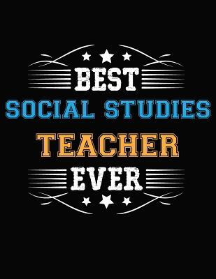 Download Best Social Studies Teacher Ever: Blank Line Teacher Appreciation Notebook (8.5 X 11 - 110 Pages) - Lisa a Sommers file in PDF