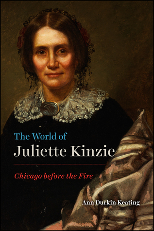 Full Download The World of Juliette Kinzie: Chicago before the Fire - Ann Durkin Keating | ePub