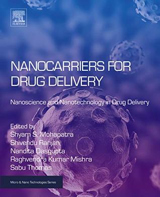 Full Download Nanocarriers for Drug Delivery: Nanoscience and Nanotechnology in Drug Delivery (Micro and Nano Technologies) - Shyam Mohapatra | ePub
