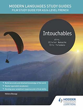 Read Modern Languages Study Guides: Intouchables: Film Study Guide for AS/A-level French - Hélène Beaugy file in PDF