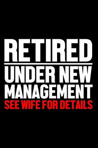 Full Download Retired Under New Management See Wife For Details -  | ePub