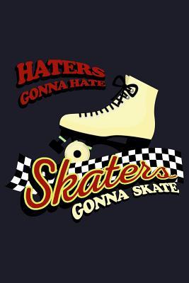 Read Haters Gonna Hate Skaters Gonna Skate: College Ruled Line Paper Blank Journal to Write in - Lined Writing Notebook for Middle School and College Students -  file in ePub
