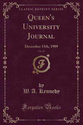 Download Queen's University Journal, Vol. 37: December 15th, 1909 (Classic Reprint) - W.A. Kennedy file in ePub