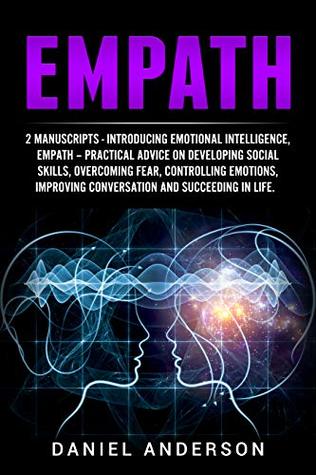 Download Empath: 2 Manuscripts - Introducing Emotional Intelligence, Empath - Practical advice on developing social skills, overcoming fear, controlling emotions,  Intelligence and Soft Skills Book 14) - Daniel Anderson file in PDF
