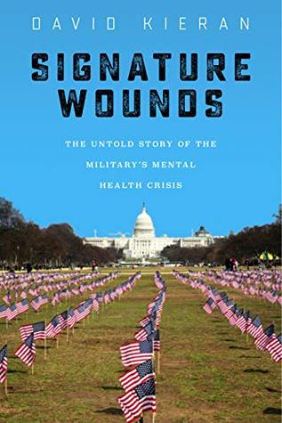 Read Online Signature Wounds: The Untold Story of the Military's Mental Health Crisis - David Kieran file in PDF