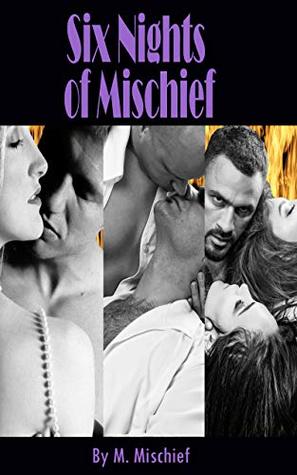 Download Six Nights of Mischief: A Collection of Erotic Stories - M. Mischief file in PDF