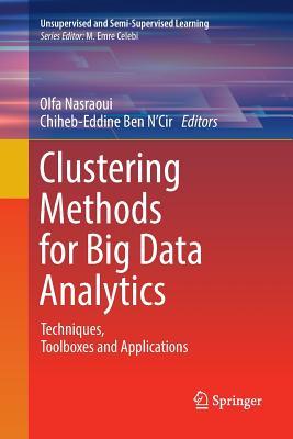 Full Download Clustering Methods for Big Data Analytics: Techniques, Toolboxes and Applications - Olfa Nasraoui | PDF