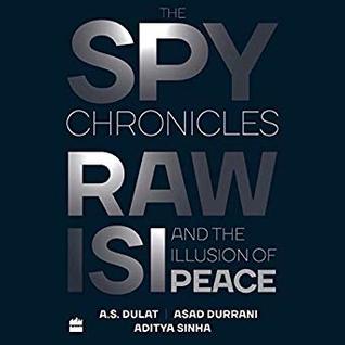 Read The Spy Chronicles: RAW, ISI and the Illusion of Peace - A.S. Dulat file in PDF