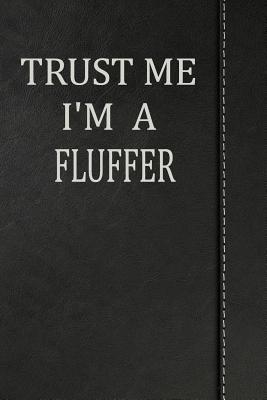 Read Online Trust Me I'm a Fluffer: Blood Sugar Diet Diary Journal Notebook 120 Pages 6x9 -  file in ePub