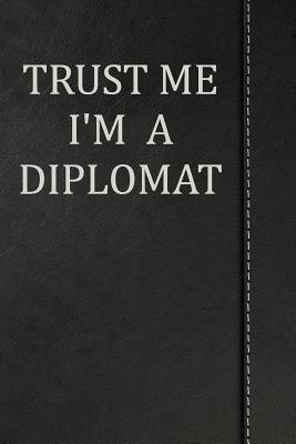 Read Trust Me I'm a Diplomat: Weekly Planner Calendar Yearly 365 Notebook 120 Pages 6x9 -  file in ePub