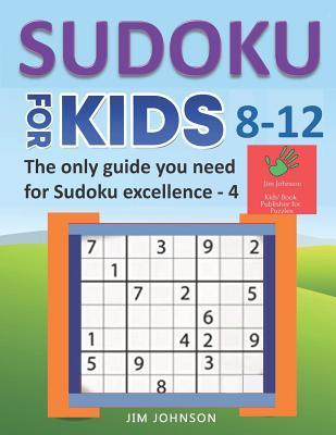Full Download SUDOKU FOR KIDS 8-12 - The only guide you need for Sudoku excellence - 4: Very Hard 9x9 Puzzles - Jim Johnson file in PDF