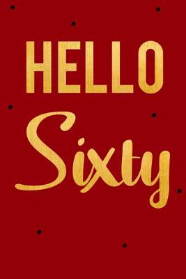 Read Online Hello Sixty: Funny Notebooks for Women, Womens 60th Birthday, Gold 60th Birthday - Zack Gb file in ePub