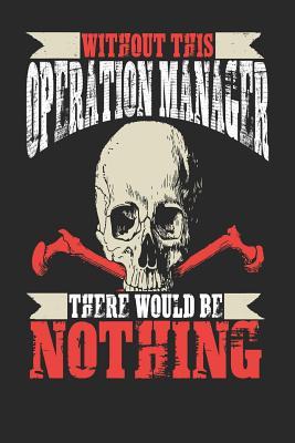 Read Online Without This Operation Manager There Would Be Nothing: Operation Manager Notebook Operation Manager Journal Handlettering Logbook 110 Journal Paper Pages 6 X 9 -  | ePub