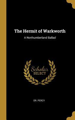 Read Online The Hermit of Warkworth: A Northumberland Ballad - Dr Percy | ePub