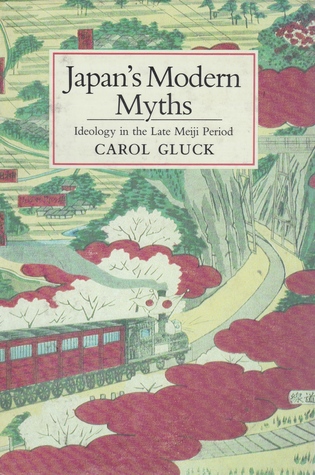 Download Japan's Modern Myths: Ideology in the Late Meiji Period (Studies of the East Asian Institute (Princeton)) - Carol Gluck | PDF