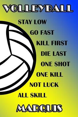 Read Online Volleyball Stay Low Go Fast Kill First Die Last One Shot One Kill Not Luck All Skill Marquis: College Ruled Composition Book Blue and Yellow School Colors -  file in ePub