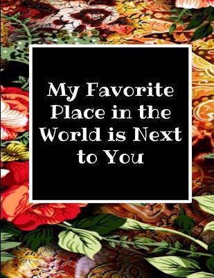 Download My Favorite Place in the World Is Next to You: The Love Journal for Couples, Love Memories and Stories for Couples to Write and Draw Together - Lovely Art Gift file in ePub