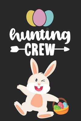 Full Download Hunting Crew: Funny Novelty Easter Gifts: Lined Notebook / Diary to Write in - Cream Dream Press | ePub