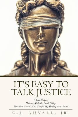 Read It's Easy to Talk Justice: A Case Study of Hudson V Philander Smith College: How One Woman's Case Changed My Thinking about Justice - C.J. Duvall Jr. file in ePub
